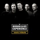 The Morning Glory Experience – Oasis Tribute