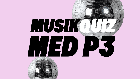 Musikquiz med P3