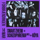 SWARTZHEIM + SCHIZOPHRENIA + KOYA