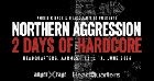 NORTHERN AGGRESSION — 2 DAYS OF HARDCORE
