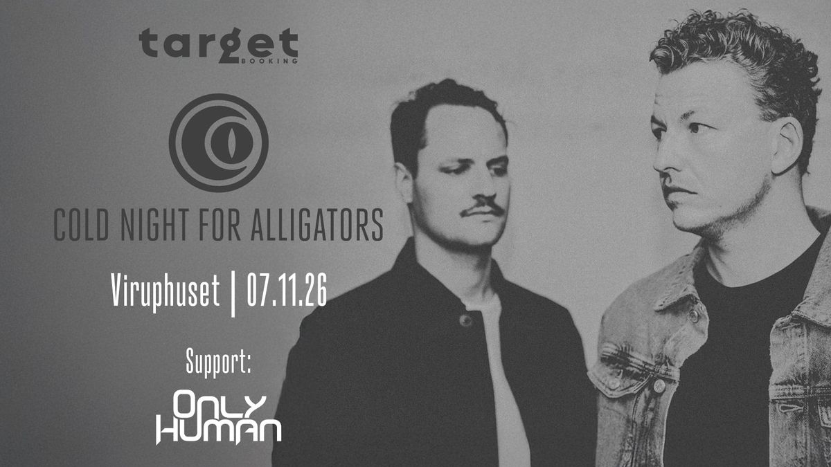 Cold Night For Alligators + Only Human