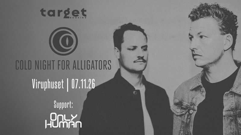 Cold Night For Alligators + Only Human