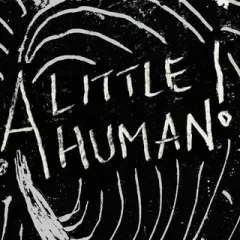 A LITTLE HUMAN!