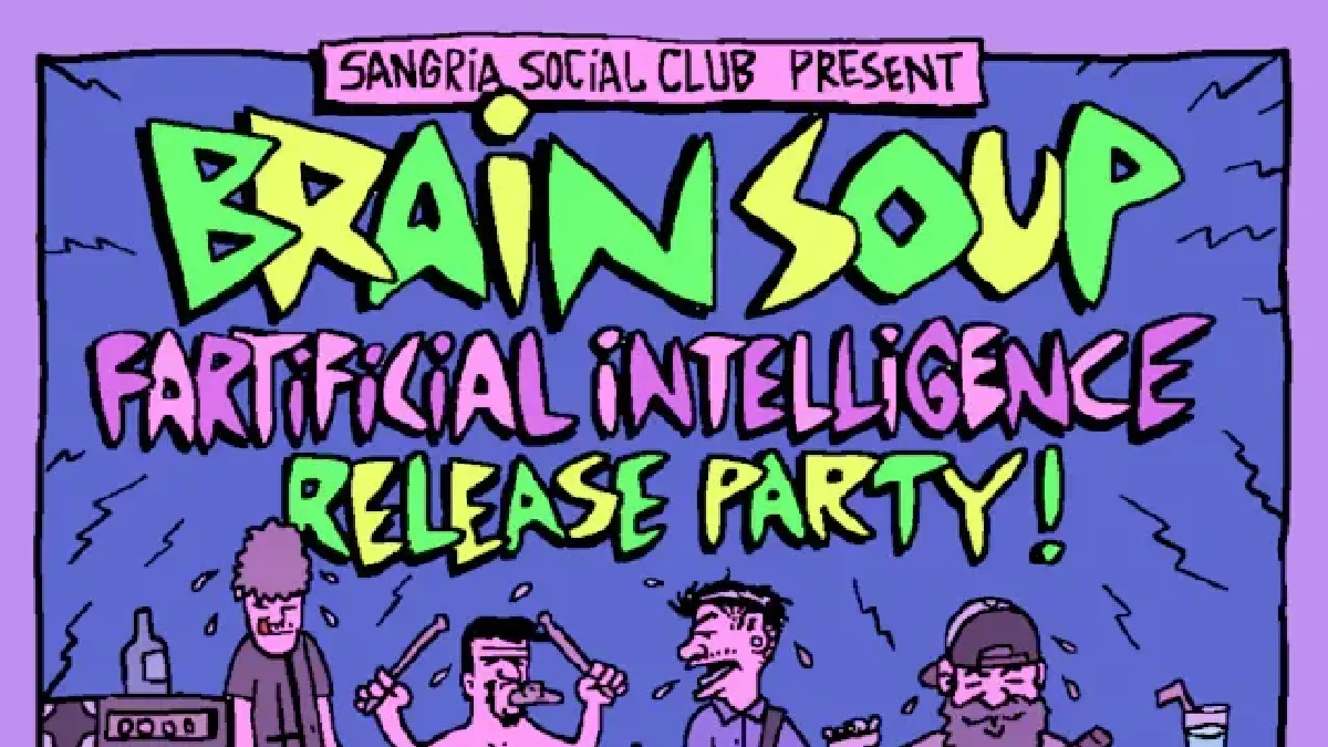 Brain Soup's Fartificial Intelligence Release Show! + Fabled Mind, Tackle and Acid Mouth