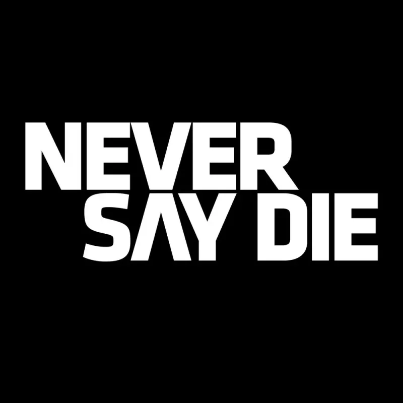 Never Say Die