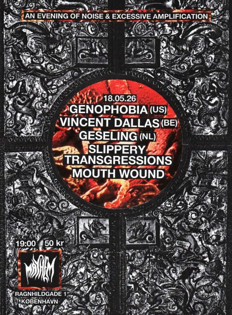 Genophobia (US) + Vincent Dallas (BE) + Geseling (NL) + Mouth Wound (DK) + Slippery Transgressions (DK)