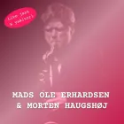 Mads Ole Erhardsen & Morten Haugshøj