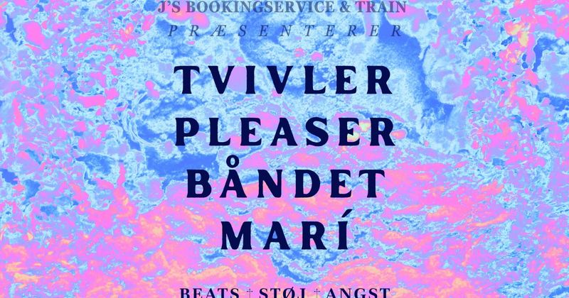 Tvivler × Pleaser × Båndet × Marí