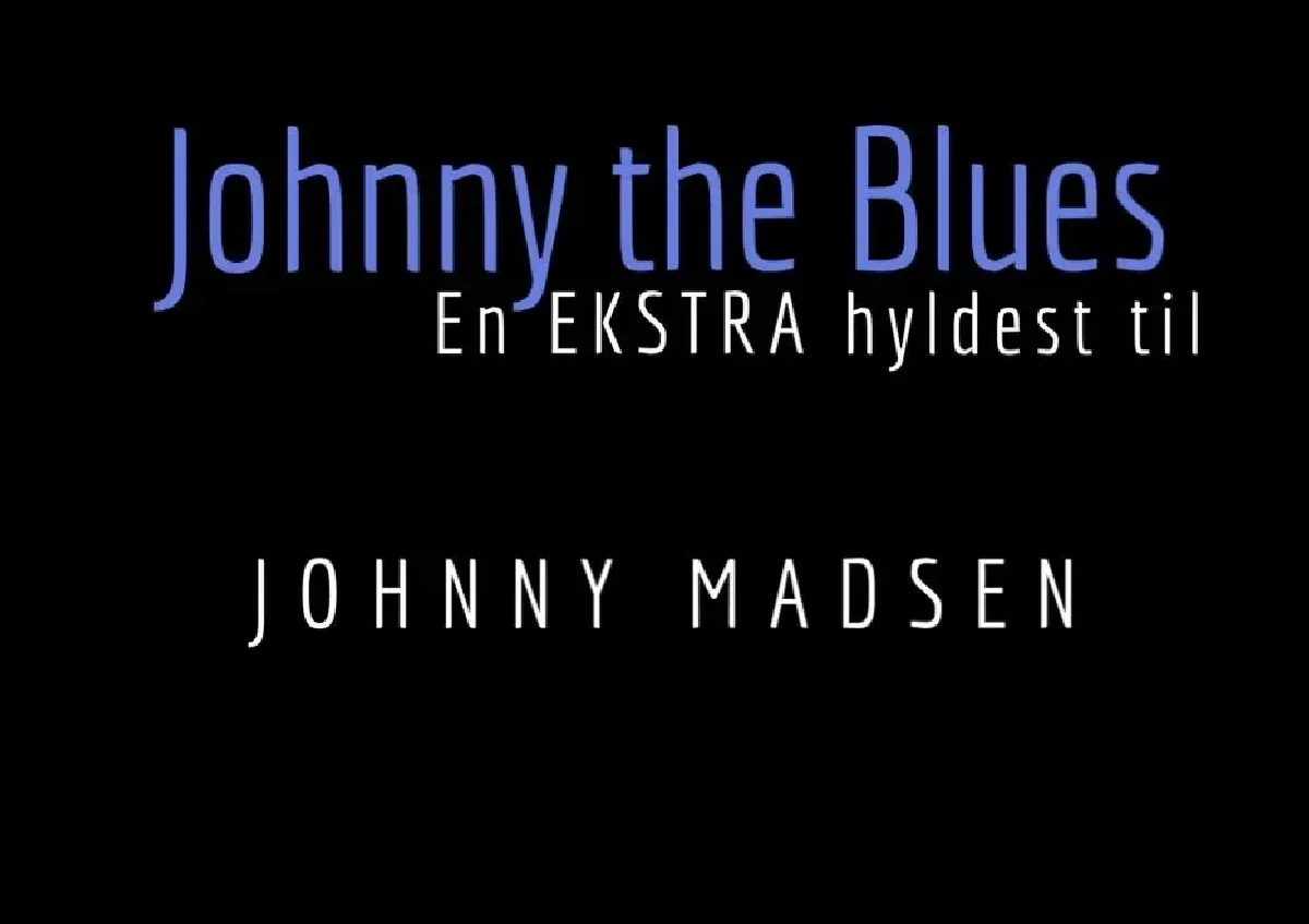 JOHNNY THE BLUES | EN EKSTRA HYLDEST TIL JOHNNY MADSEN