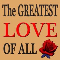 The Greatest Love of All