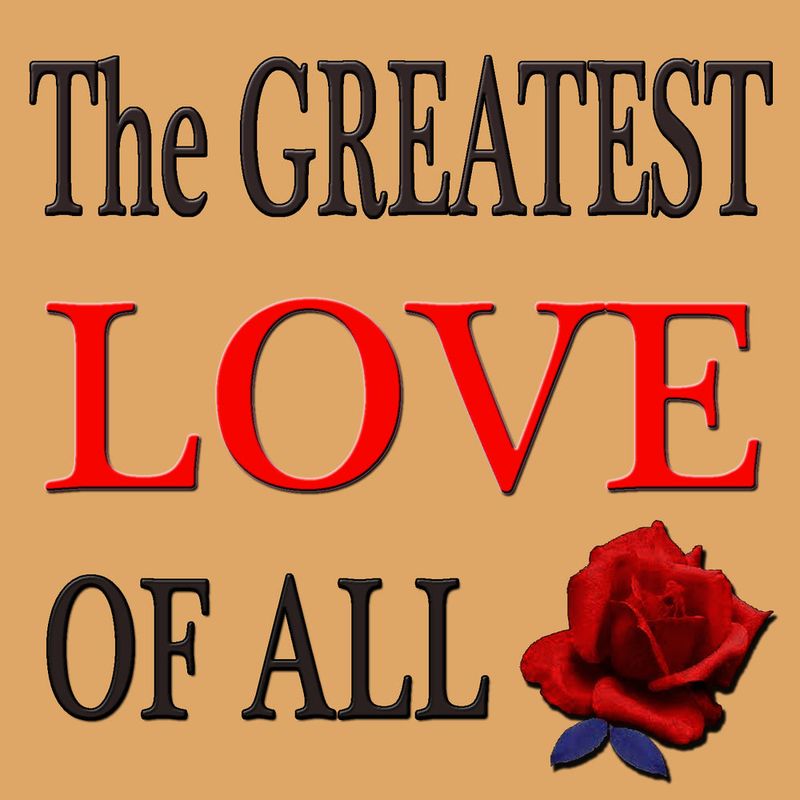 The Greatest Love of All