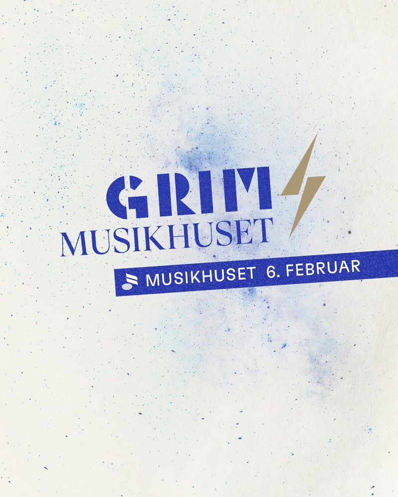 Grim x Musikhuset