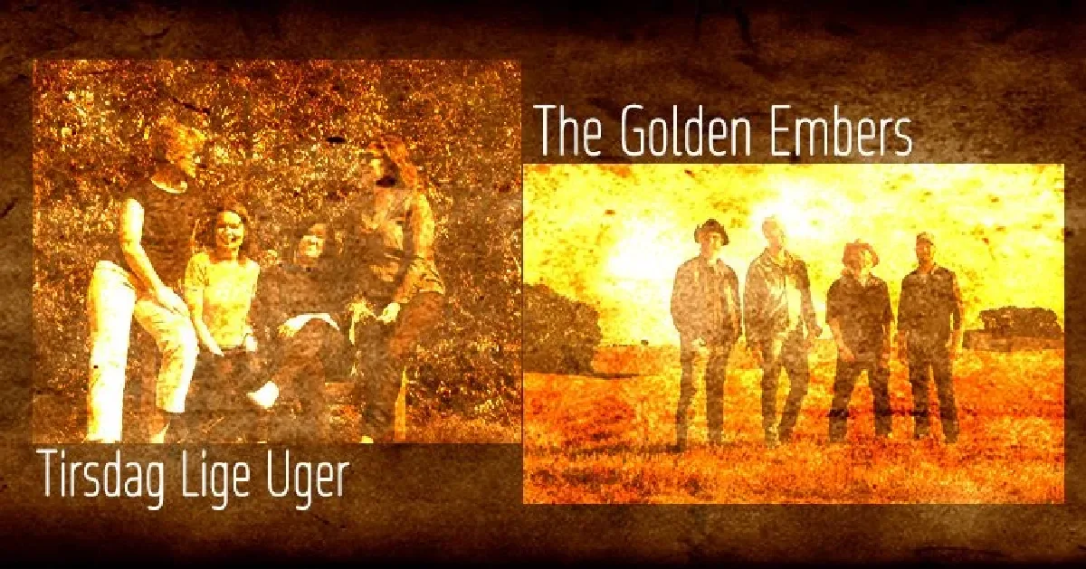 The Golden Embers + Tirsdag Lige Uger