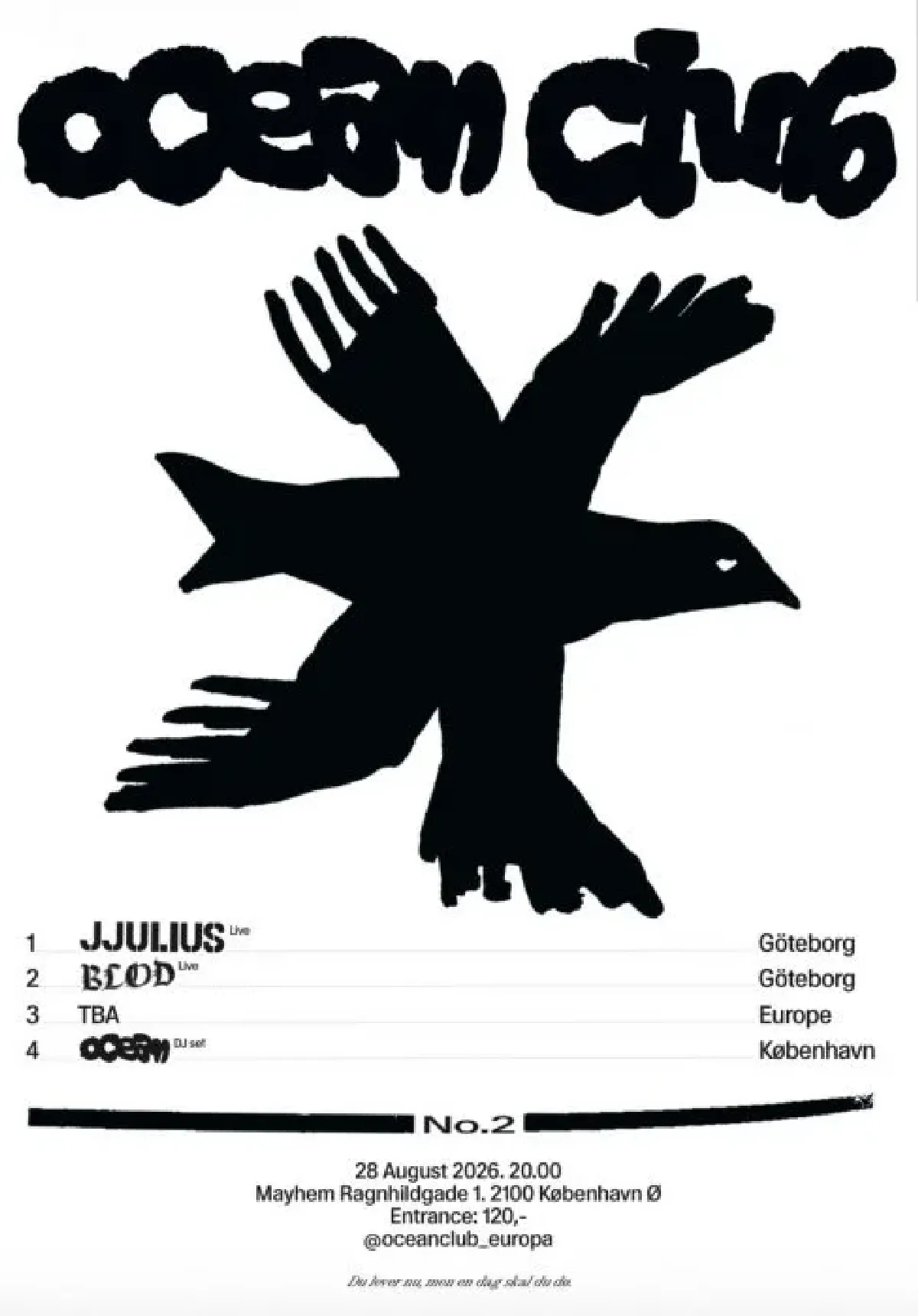 JJULIUS (Gøteborg)
Blod (Gøteborg)
TBA (Europe)
Ocean DJ (København)