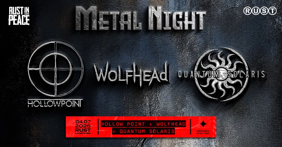 RUST IN PEACE: METAL NIGHT: HOLLOW POINT + WOLFHEAD + QUANTUM SOLARIS