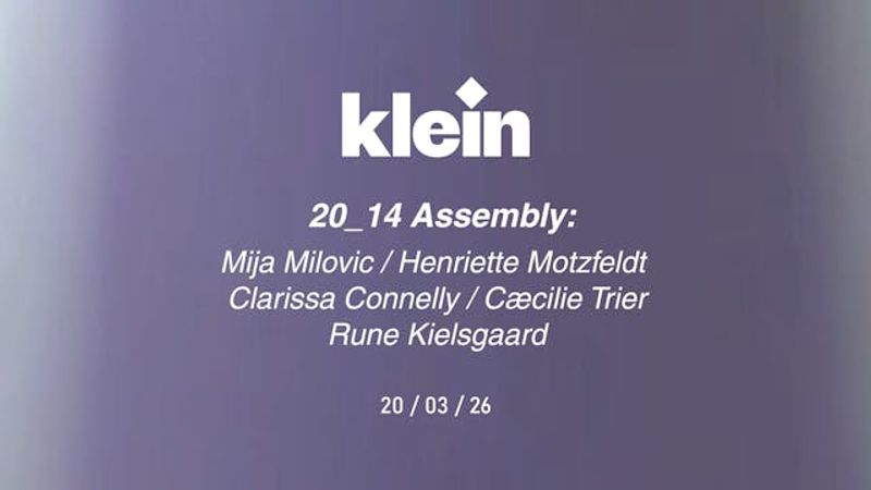 20_14 Assembly: Mija Milovic / Henriette Motzfeldt / Clarissa Connelly / Cæcilie Trier / Rune Kielsgaard.