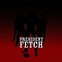 President Fetch