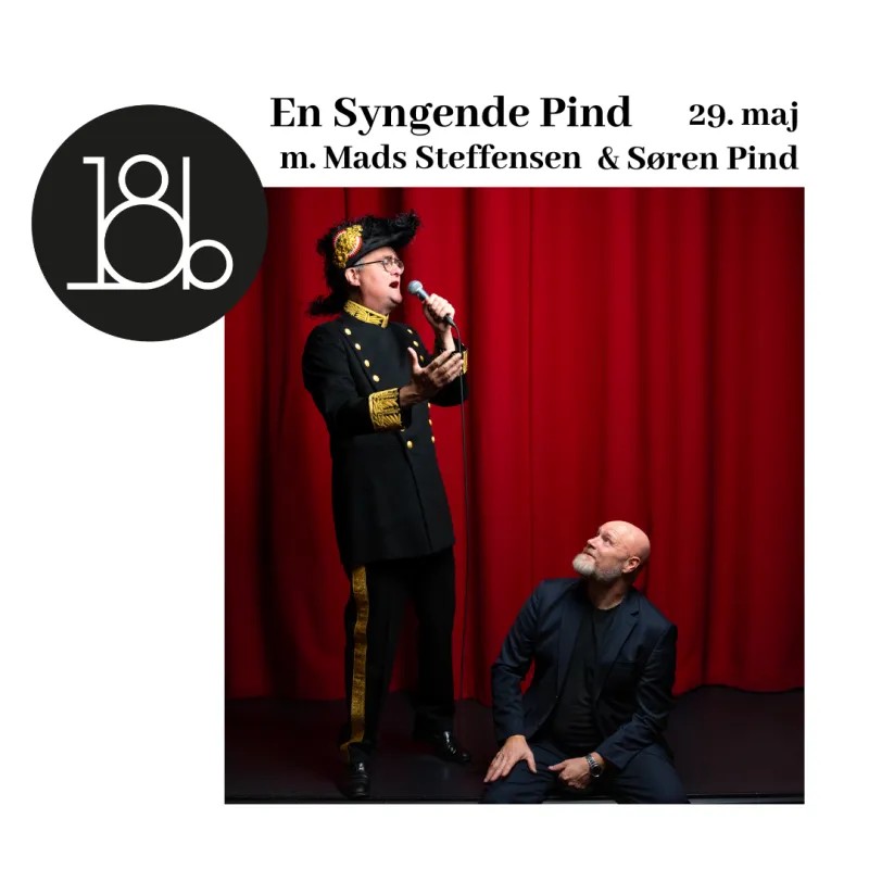 “En Syngende Pind” m. Mads Steffensen og Søren Pind i 18b