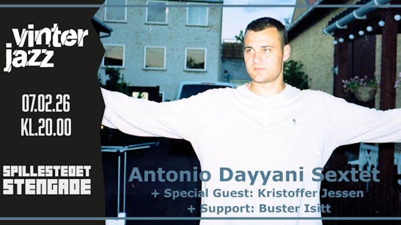 Vinterjazz: Antonio Dayyani Sextet (+ Special Guest: Kristoffer Jessen) + Support: Buster Isitt