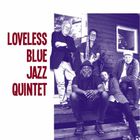 Loveless Blue Jazz Quintet
