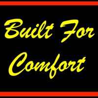 BUILT FOR COMFORT