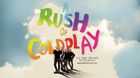 A Rush of Coldplay Live!