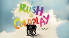 A Rush of Coldplay Live!